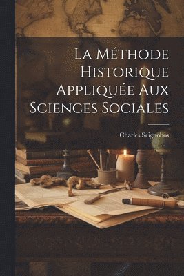 bokomslag La mthode Historique Applique Aux Sciences Sociales