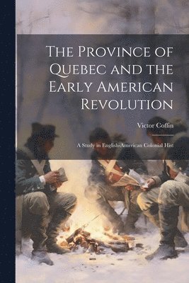 bokomslag The Province of Quebec and the Early American Revolution