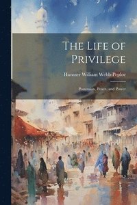 bokomslag The Life of Privilege