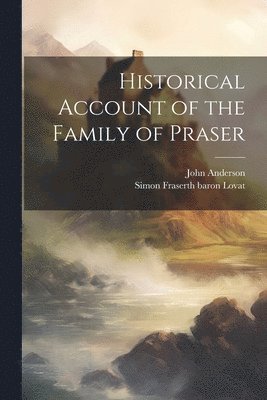 bokomslag Historical Account of the Family of Praser