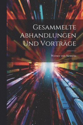 Gesammelte Abhandlungen und Vortrge 1