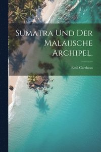 bokomslag Sumatra und der Malaiische Archipel.