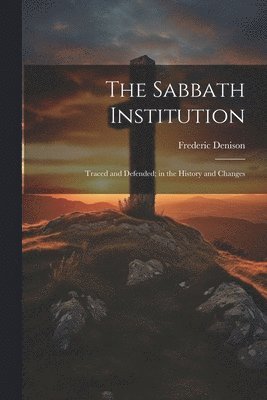 The Sabbath Institution 1