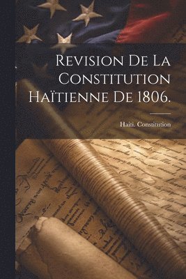 bokomslag Revision de la Constitution Hatienne de 1806.