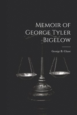 Memoir of George Tyler Bigelow