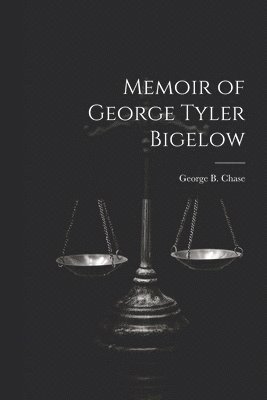 Memoir of George Tyler Bigelow 1