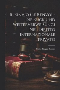 bokomslag Il Rinvio (Le Renvoi - Die Rck Und Weiterverweisung) Nel Diritto Internazionale Privato