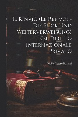 Il Rinvio (Le Renvoi - Die Rck Und Weiterverweisung) Nel Diritto Internazionale Privato 1