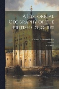 bokomslag A Historical Geography of the British Colonies