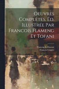 bokomslag Oeuvres compltes. d. illustre par Francois Flameng et Tofani