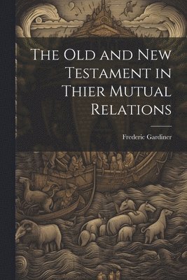 Old and New Testament in Thier Mutual Relations
