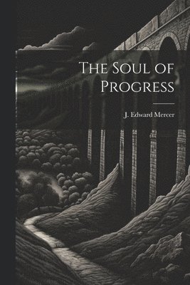 The Soul of Progress 1