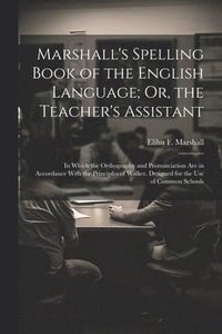 bokomslag Marshall's Spelling Book of the English Language; Or, the Teacher's Assistant
