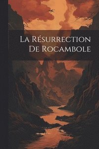 bokomslag La rsurrection de Rocambole