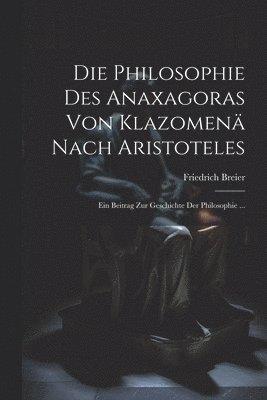 Philosophie Des Anaxagoras Von Klazomenä Nach Aristoteles