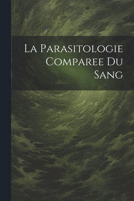 La Parasitologie Comparee Du Sang 1