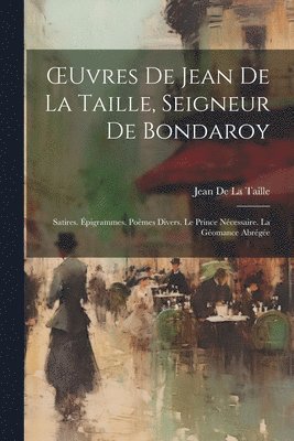 bokomslag OEuvres De Jean De La Taille, Seigneur De Bondaroy