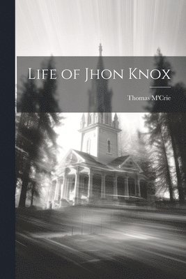 Life of Jhon Knox 1