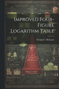 bokomslag Improved Four-figure Logarithm Table