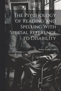 bokomslag Psychology of Reading and Spelling With Special Reference to Disability
