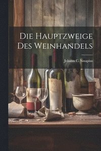 bokomslag Die Hauptzweige Des Weinhandels