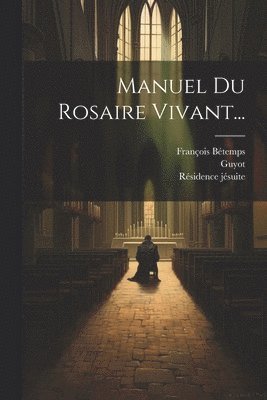 François Bétemps, Guyot, Résidence Jésuite - Manuel Du Rosaire Vivant..., Häftad