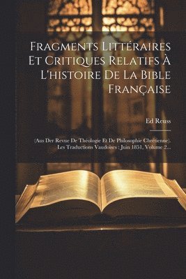 Fragments Littraires Et Critiques Relatifs  L'histoire De La Bible Franaise 1