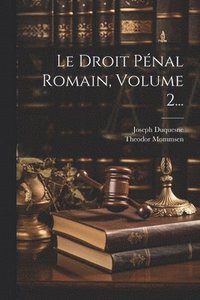 bokomslag Le Droit Pnal Romain, Volume 2...