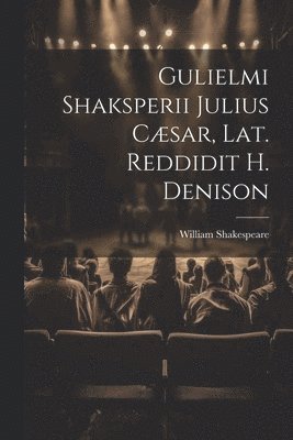 bokomslag Gulielmi Shaksperii Julius Csar, Lat. Reddidit H. Denison