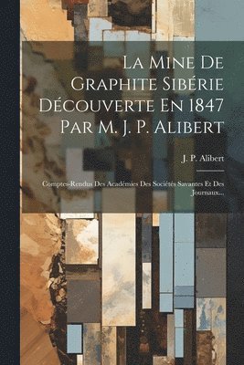 La Mine De Graphite Sibrie Dcouverte En 1847 Par M. J. P. Alibert 1