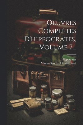 bokomslag Oeuvres Compltes D'hippocrates, Volume 7...