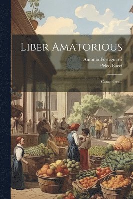 Antonio Forteguerri, Pèleo Bacci - Liber Amatorious, Häftad