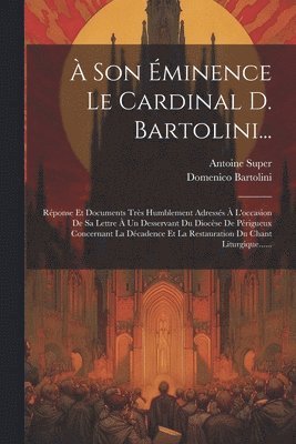 bokomslag  Son minence Le Cardinal D. Bartolini...