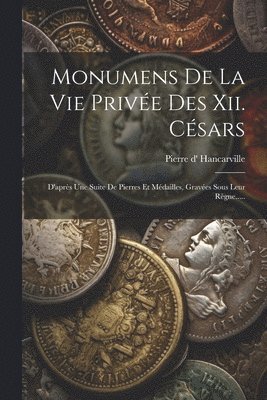 bokomslag Monumens De La Vie Prive Des Xii. Csars