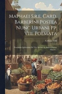 bokomslag Maphaei S.r.e. Card. Barberini Postea Nunc Urbani Pp. Viii. Poemata