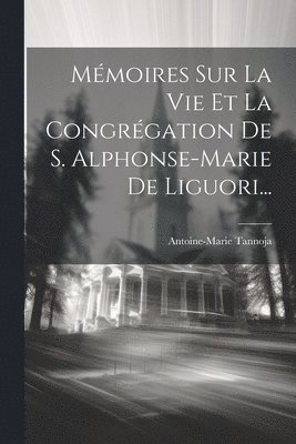 bokomslag Mmoires Sur La Vie Et La Congrgation De S. Alphonse-marie De Liguori...