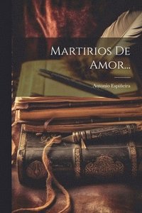 bokomslag Martirios De Amor...