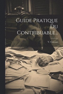 Guide Pratique Du Contribuable... 1