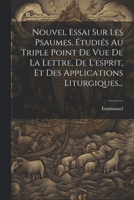 Emmanuel - Nouvel Essai Sur Les Psaumes, Étudiés Au Triple Point De Vue De La Lettre, De L'esprit, Et Des Applications Liturgiques..., Häftad