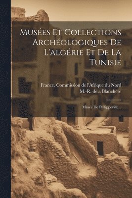 bokomslag Muses Et Collections Archologiques De L'algrie Et De La Tunisie