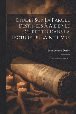 Etudes Sur La Parole Destines  Aider Le Chrtien Dans La Lecture Du Saint Livre 1