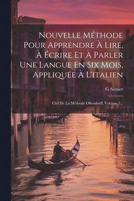 G Simler, G. Simler - Nouvelle Méthode Pour Apprendre À Lire, À Écrire Et À Parler Une Langue En Six Mois, Appliquée À L'italien, Häftad