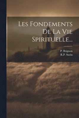 bokomslag Les Fondements De La Vie Spirituelle...