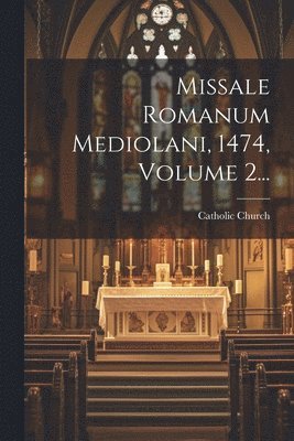 Catholic Church - Missale Romanum Mediolani, 1474, Volume 2..., Häftad
