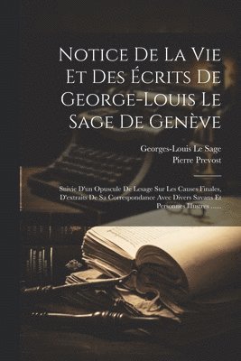 Pierre Prevost, Georges-Louis Le Sage - Notice De La Vie Et Des Écrits De George-louis Le Sage De Genève, Häftad