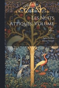 bokomslag Les Nuits Attiques, Volume 2...