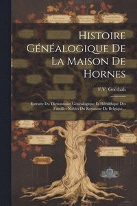 bokomslag Histoire Gnalogique De La Maison De Hornes