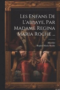 bokomslag Les Enfans De L'abbaye, Par Madame Regina Maria Roche ...