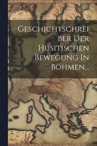 bokomslag Geschichtschreiber Der Husitischen Bewegung In Bhmen...