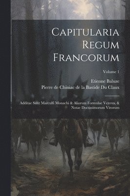 Etienne Baluze, Pierre De Chiniac De La Bastide Du Clau - Capitularia Regum Francorum, Häftad